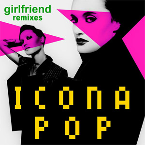 Álbum Girlfriend (Remixes) de Icona Pop