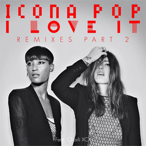 Álbum I Love It  (Remixes Part 2) de Icona Pop
