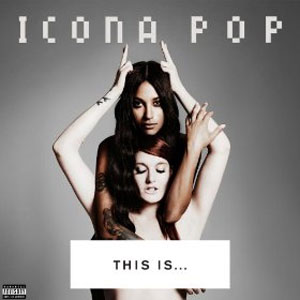 Álbum This Is... de Icona Pop