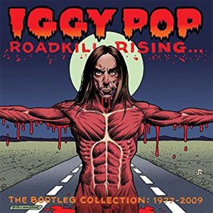 Álbum Roadkill Rising... The Bootleg Collection: 1977-2009  de Iggy Pop