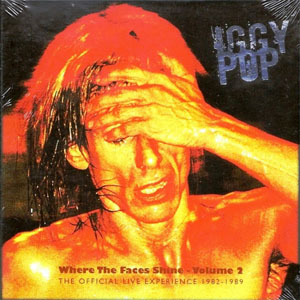 Álbum Where the Faces Shine, Vol. 2: The Official Live Experience 1982-1989 de Iggy Pop