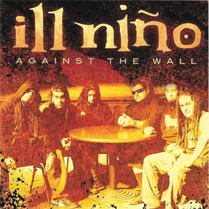 Álbum Against The Wall de Ill Niño