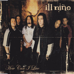 Álbum How Can I Live de Ill Niño