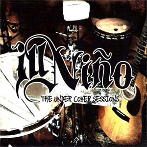 Álbum The Undercover Sessions (Ep) de Ill Niño