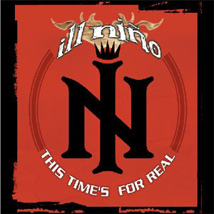 Álbum This Time's For Real de Ill Niño