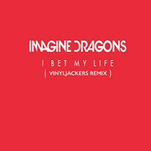 Álbum  Bet My Life (Vinyljackers Remix) de Imagine Dragons