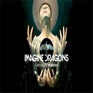 Álbum I Bet My Life (Remixes) de Imagine Dragons