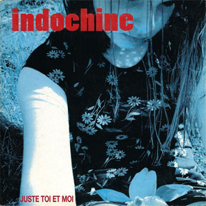 Álbum Juste Toi Et Moi de Indochine