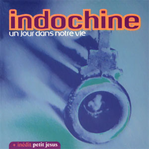 Álbum Un Jour Dans Notre Vie de Indochine