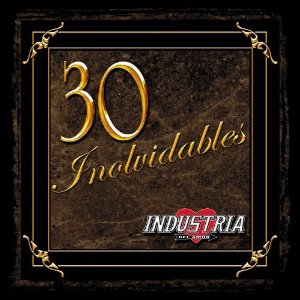 Álbum 30 Inolvidables de Industria Del Amor