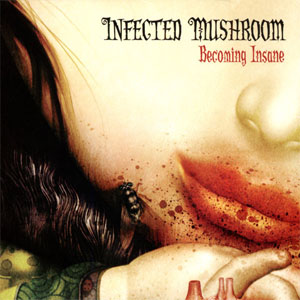 Álbum Becoming Insane de Infected Mushroom