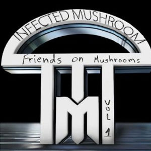 Álbum Friends On Mushrooms Vol 1 de Infected Mushroom