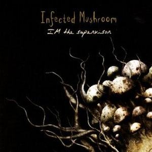 Álbum IM The Supervisor de Infected Mushroom