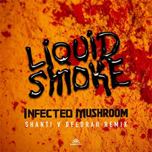 Álbum Liquid Smoke (Shanti V Deedrah Remix) de Infected Mushroom