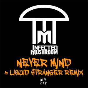 Álbum Never Mind + Liquid Stranger Remix de Infected Mushroom