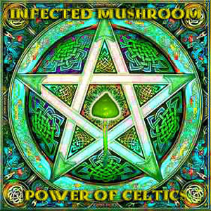 Álbum Power Of Celtics de Infected Mushroom