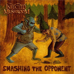Álbum Smashing The Opponent de Infected Mushroom