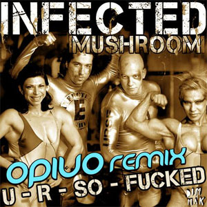 Álbum U R So Fucked (Opiuo Remix) de Infected Mushroom