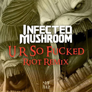Álbum U R So Fucked (Riot Remix) de Infected Mushroom