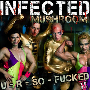 Álbum U - R - So - Fucked de Infected Mushroom