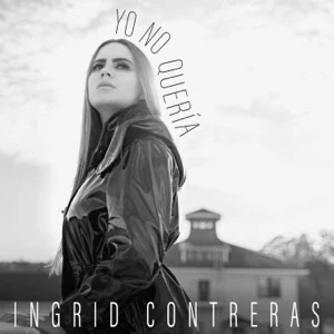 Álbum Yo No Quería de Ingrid Contreras Music