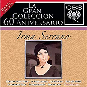 Álbum La Gran Colección del 60 Aniversario CBS: Irma Serrano de Irma Serrano