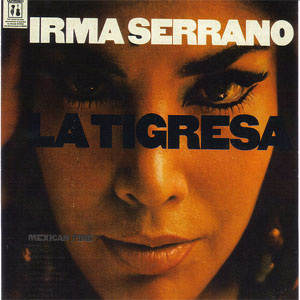 Álbum La Tigresa - Mexican Fire de Irma Serrano