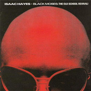 Álbum Black Moses: The Old School Revival! de Isaac Hayes