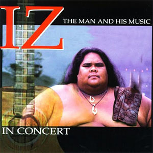Álbum Iz In Concert: The Man And His Music de Israel Kamakawiwo'ole