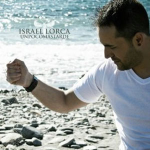 Álbum Un Poco Más Tarde de Israel Lorca 