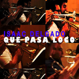 Álbum Qué Pasa Loco? de Issac Delgado