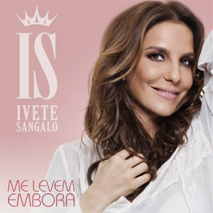 Álbum Me Levem Embora de Ivete Sángalo