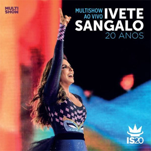 Álbum Multishow Ao Vivo - Ivete Sangalo 20 Anos de Ivete Sángalo