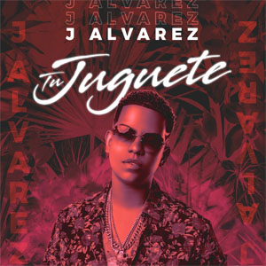 Álbum Tu Juguete de J Álvarez