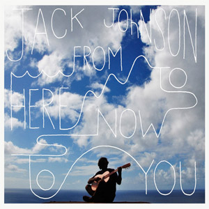 Álbum From Here To Now To You de Jack Johnson