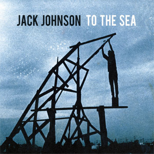 Álbum To The Sea de Jack Johnson