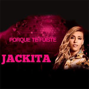 Álbum Porque Te Fuiste de Jackita