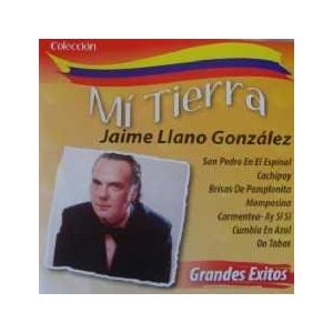 Álbum Mi Tierra Grandes Éxitos de Jaime Llano González