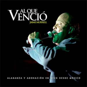 Álbum Al Que Vencio (Live) de Jaime Murrell