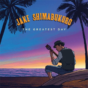 Álbum The Greatest Day de Jake Shimabukuro