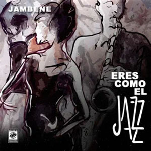 Álbum Eres Como El Jazz de Jambene