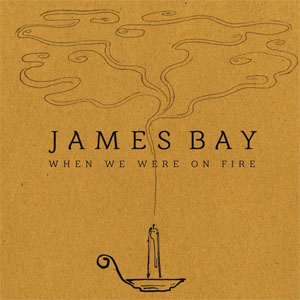 Álbum When We Were On Fire de James Bay