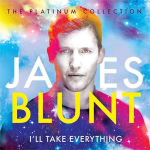 Álbum I'll Take Everything (The Platinum Collection) de James Blunt