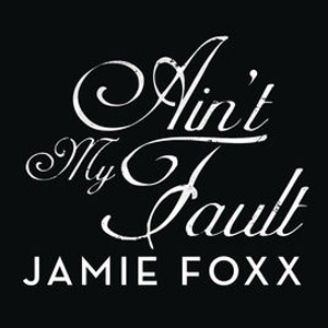 Álbum Ain't My Fault de Jamie Foxx
