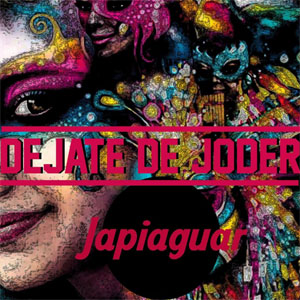Álbum Déjate De Joder de Japiaguar