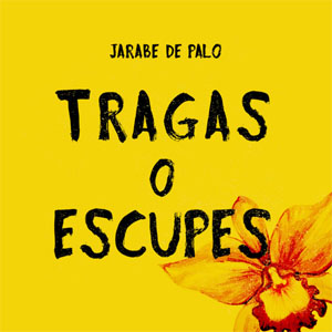 Álbum Tragas O Escupes de Jarabedepalo - Jarabe de Palo