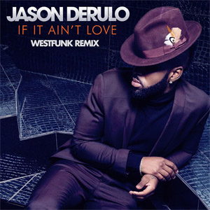 Álbum If It Ain't Love (Westfunk Remix) de Jason Derulo