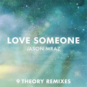 Álbum Love Someone (9 Theory Remixes) de Jason Mraz
