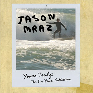 Álbum Yours Truly: The I'm Yours Collection (Ep) de Jason Mraz