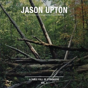 Álbum A Table Full of Strangers, Vol. 1 de Jason Upton